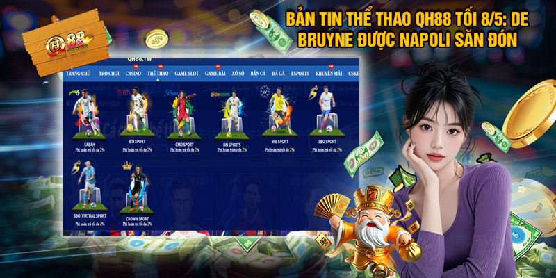 Bản Tin Thể Thao QH88 Tối 8/5: De Bruyne được Napoli săn đón