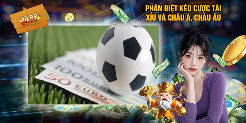 So sánh kèo tài xỉu và kèo châu Á, châu Âu