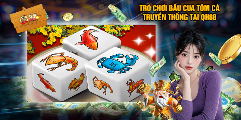 Trò chơi bầu cua tôm cá truyền thống tại QH88